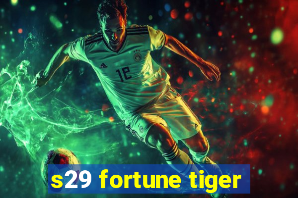 s29 fortune tiger